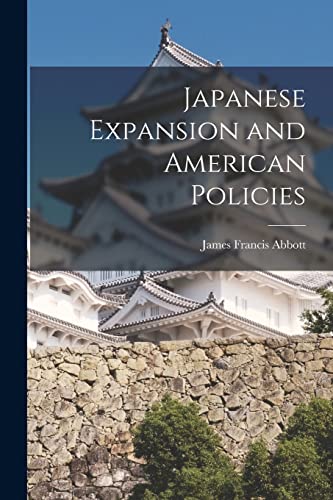 Imagen de archivo de Japanese Expansion and American Policies [microform] a la venta por Lucky's Textbooks