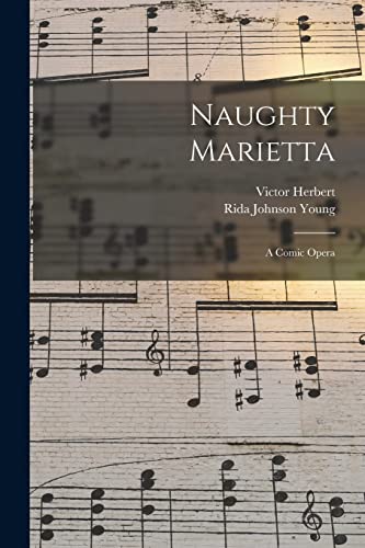 Stock image for Naughty Marietta: a Comic Opera for sale by Lucky's Textbooks