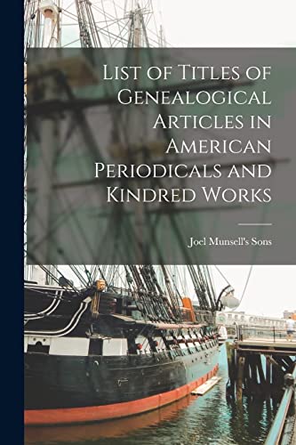 Imagen de archivo de List of Titles of Genealogical Articles in American Periodicals and Kindred Works a la venta por PBShop.store US