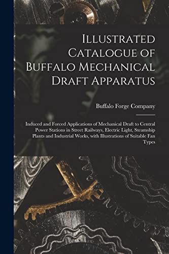 Stock image for Illustrated Catalogue of Buffalo Mechanical Draft Apparatus for sale by PBShop.store US