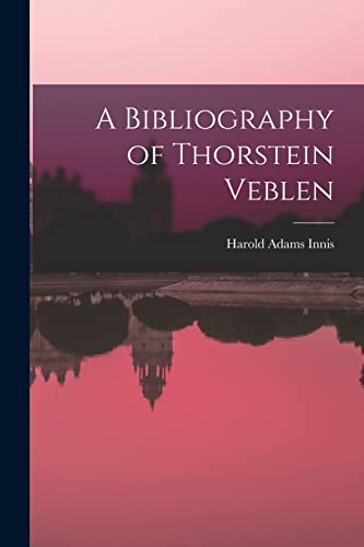 Beispielbild fr A Bibliography of Thorstein Veblen zum Verkauf von Lucky's Textbooks