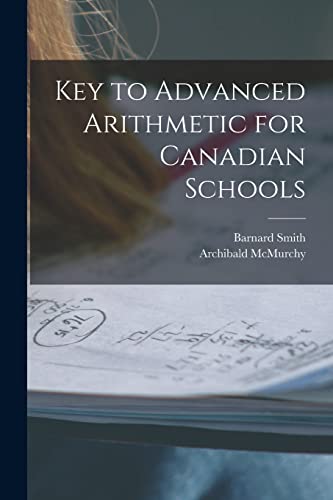 Imagen de archivo de Key to Advanced Arithmetic for Canadian Schools [microform] a la venta por Lucky's Textbooks
