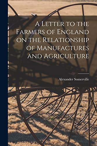 Imagen de archivo de A Letter to the Farmers of England on the Relationship of Manufactures and Agriculture a la venta por Lucky's Textbooks