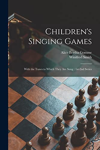 Imagen de archivo de Children's Singing Games : With the Tunes to Which They Are Sung : 1st-2nd Series a la venta por GreatBookPrices