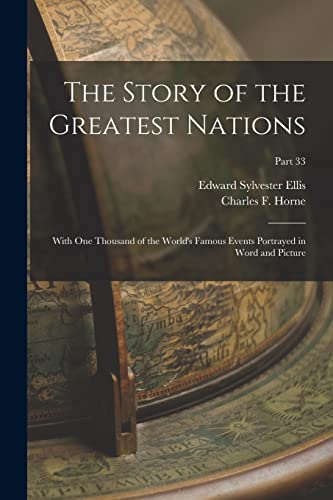 Beispielbild fr The Story of the Greatest Nations: With One Thousand of the World's Famous Events Portrayed in Word and Picture; Part 33 zum Verkauf von Chiron Media