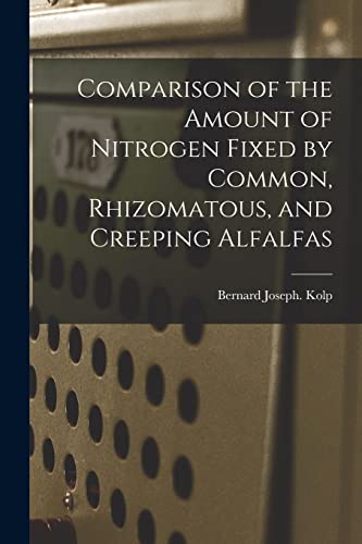 9781014510624: Comparison of the Amount of Nitrogen Fixed by Common, Rhizomatous, and Creeping Alfalfas