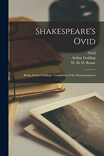 Stock image for Shakespeare's Ovid : Being Arthur Golding's Translation of the Metamorphoses for sale by GreatBookPrices