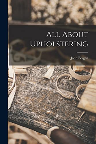 9781014521644: All About Upholstering