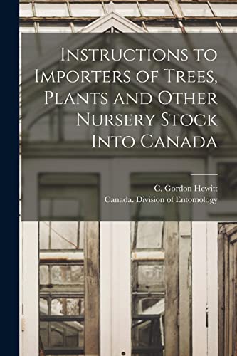 Stock image for Instructions to Importers of Trees; Plants and Other Nursery Stock Into Canada [microform] for sale by Ria Christie Collections