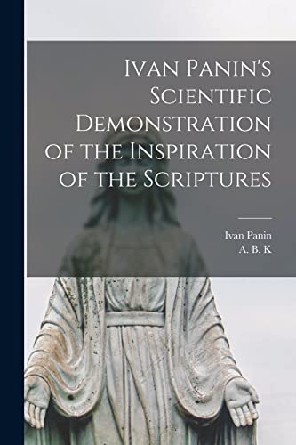 9781014525772: Ivan Panin's Scientific Demonstration of the Inspiration of the Scriptures [microform]