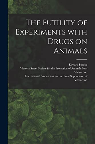 Imagen de archivo de The Futility of Experiments With Drugs on Animals a la venta por Lucky's Textbooks