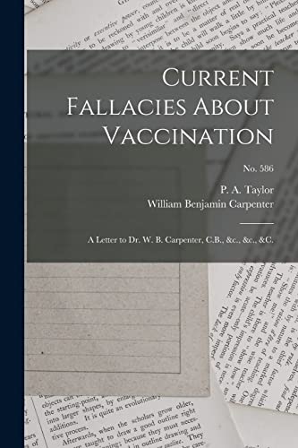 Beispielbild fr Current Fallacies About Vaccination: a Letter to Dr. W. B. Carpenter, C.B., &c., &c., &c.; no. 586 zum Verkauf von Lucky's Textbooks