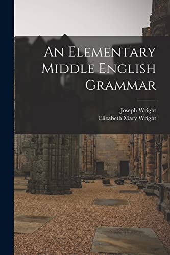 Imagen de archivo de An Elementary Middle English Grammar a la venta por Lucky's Textbooks