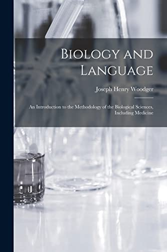 Imagen de archivo de Biology and Language: an Introduction to the Methodology of the Biological Sciences, Including Medicine a la venta por Lucky's Textbooks