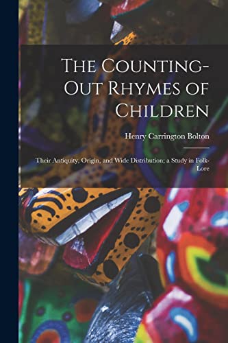 9781014529985: The Counting-out Rhymes of Children: Their Antiquity, Origin, and Wide Distribution; a Study in Folk-lore