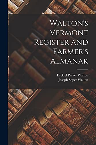 Imagen de archivo de Walton's Vermont Register and Farmer's Almanak a la venta por Lucky's Textbooks
