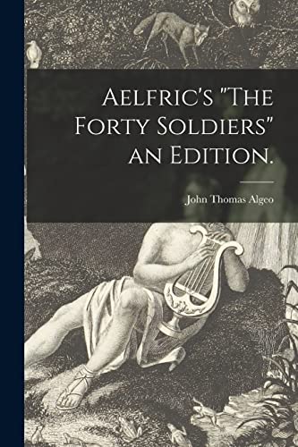 9781014532312: Aelfric's "The Forty Soldiers" an Edition.