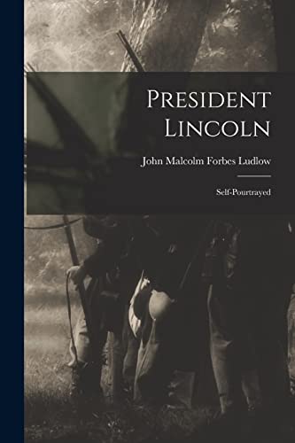 Stock image for President Lincoln : Self-pourtrayed for sale by Ria Christie Collections