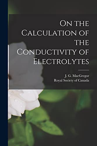 Imagen de archivo de On the Calculation of the Conductivity of Electrolytes [microform] a la venta por Ria Christie Collections