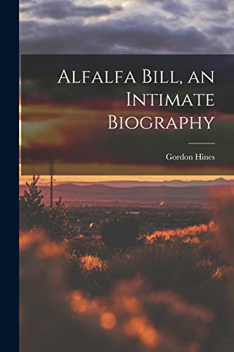 Stock image for Alfalfa Bill, an Intimate Biography for sale by Lucky's Textbooks