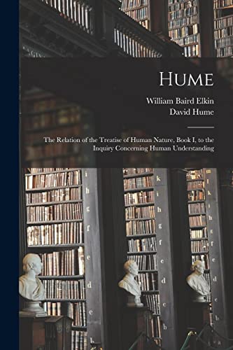 Stock image for Hume: the Relation of the Treatise of Human Nature, Book I, to the Inquiry Concerning Human Understanding for sale by Lucky's Textbooks