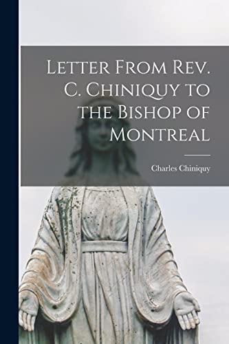 Stock image for Letter From Rev. C. Chiniquy to the Bishop of Montreal [microform] for sale by Lucky's Textbooks