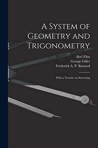 Stock image for A System of Geometry and Trigonometry: With a Treatise on Surveying for sale by Lucky's Textbooks