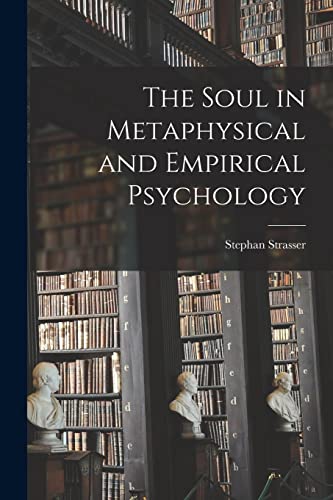 Imagen de archivo de The Soul in Metaphysical and Empirical Psychology a la venta por GreatBookPrices