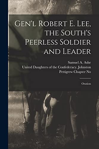 Stock image for Gen'l Robert E. Lee, the South's Peerless Soldier and Leader for sale by PBShop.store US