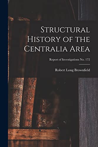 9781014543523: Structural History of the Centralia Area; Report of Investigations No. 172