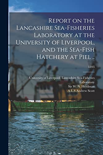 9781014549082: Report on the Lancashire Sea-fisheries Laboratory at the University of Liverpool, and the Sea-fish Hatchery at Piel ..; 1893
