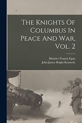 Stock image for The Knights Of Columbus In Peace And War, Vol. 2 for sale by Lucky's Textbooks