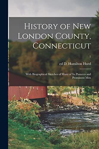 9781014549976: History of New London County, Connecticut: With Biographical Sketches of Many of Its Pioneers and Prominent Men; 1