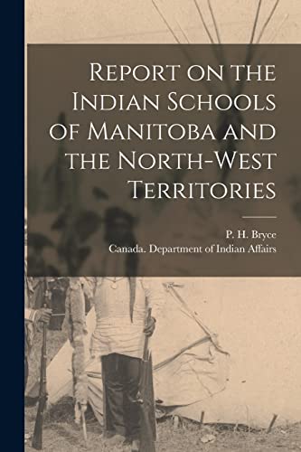 Stock image for Report on the Indian Schools of Manitoba and the North-West Territories for sale by PBShop.store US