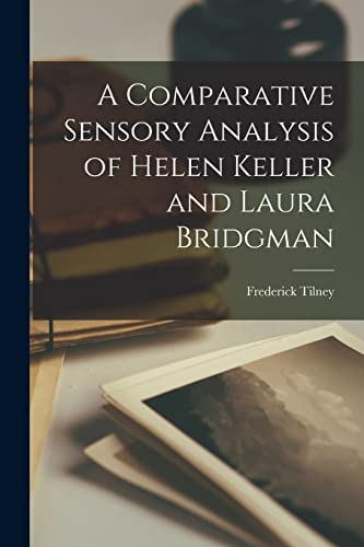 Stock image for A Comparative Sensory Analysis of Helen Keller and Laura Bridgman for sale by Lucky's Textbooks