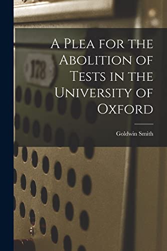 Stock image for A Plea for the Abolition of Tests in the University of Oxford [microform] for sale by Lucky's Textbooks