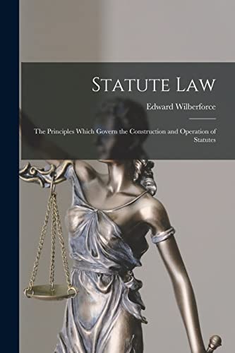 Stock image for Statute Law: the Principles Which Govern the Construction and Operation of Statutes for sale by Lucky's Textbooks