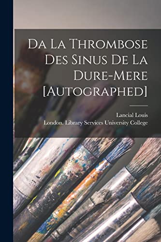 Beispielbild fr Da La Thrombose Des Sinus De La Dure-mere [Autographed] [electronic Resource] zum Verkauf von Chiron Media