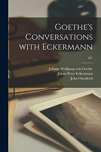 Beispielbild fr Goethe's Conversations With Eckermann; 201 zum Verkauf von GreatBookPrices