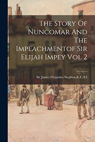 Stock image for The Story Of Nuncomar And The Impeachmentof Sir Elijah Impey Vol 2 for sale by Ria Christie Collections