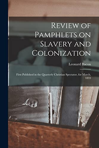 Stock image for Review of Pamphlets on Slavery and Colonization: First Published in the Quarterly Christian Spectator, for March, 1833 for sale by Lucky's Textbooks