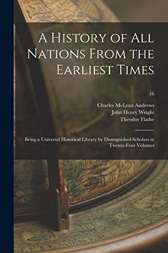 Stock image for A History of All Nations From the Earliest Times: Being a Universal Historical Library by Distinguished Scholars in Twenty-four Volumes; 16 for sale by Lucky's Textbooks