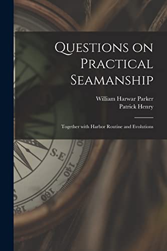 Stock image for Questions on Practical Seamanship: Together With Harbor Routine and Evolutions for sale by Lucky's Textbooks