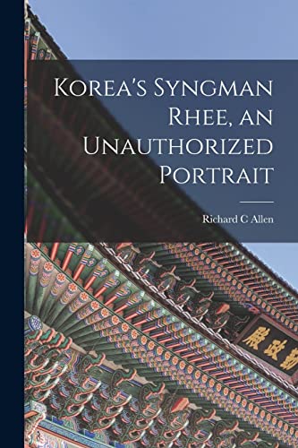 Stock image for Korea's Syngman Rhee, an Unauthorized Portrait for sale by Lucky's Textbooks