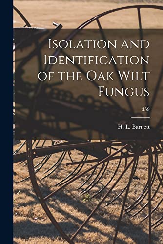 Beispielbild fr Isolation and Identification of the Oak Wilt Fungus; 359 zum Verkauf von THE SAINT BOOKSTORE
