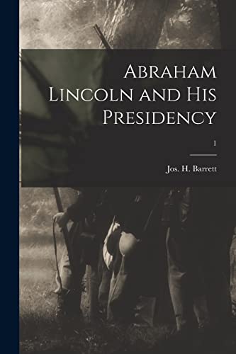 Stock image for Abraham Lincoln and His Presidency; 1 for sale by Lucky's Textbooks