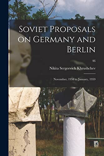 Stock image for Soviet Proposals on Germany and Berlin: November, 1958 to January, 1959; 46 for sale by Lucky's Textbooks