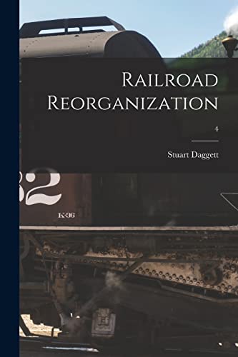 Stock image for Railroad Reorganization; 4 for sale by Lucky's Textbooks