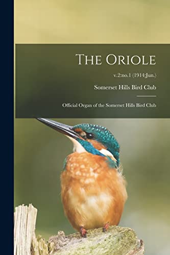 Stock image for The Oriole: Official Organ of the Somerset Hills Bird Club; v.2: no.1 (1914: Jun.) for sale by Lucky's Textbooks