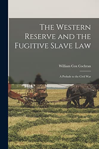 Imagen de archivo de The Western Reserve and the Fugitive Slave Law: a Prelude to the Civil War a la venta por Lucky's Textbooks